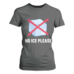 No Ice Please T Shirt For Women Ice Cube Anti ICE Deportation Human Rights Protest TS14 Dark Heather Print Your Wear
