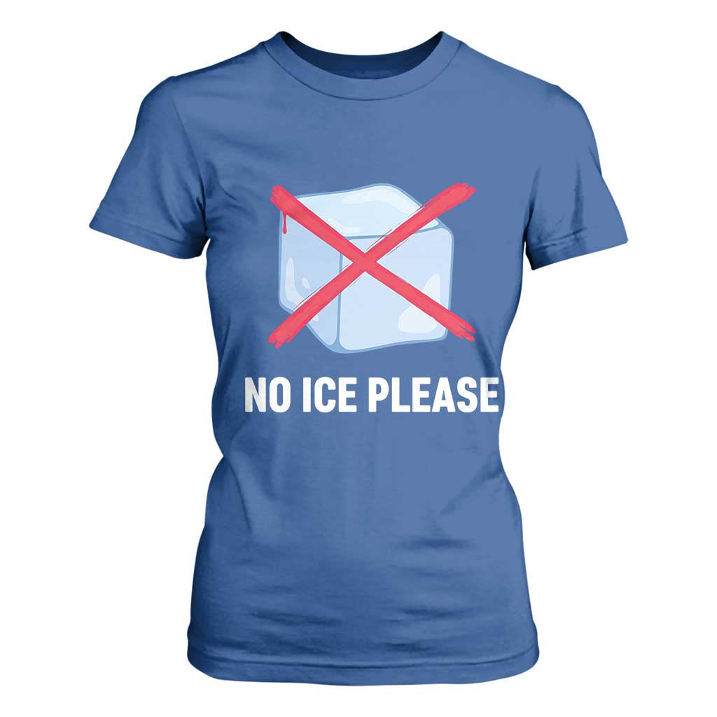 No Ice Please T Shirt For Women Ice Cube Anti ICE Deportation Human Rights Protest TS14 Royal Blue Print Your Wear