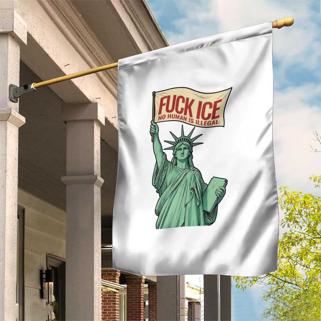Fck Ice No Human Is Illegal Garden Flag Statue of Liberty Anti ICE Immigration Human Rights Protest TS14 Print Your Wear