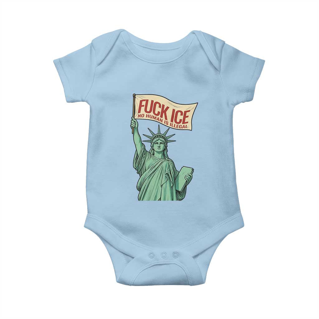 Fck Ice No Human Is Illegal Baby Onesie Statue of Liberty Anti ICE Immigration Human Rights Protest TS14 Light Blue Print Your Wear