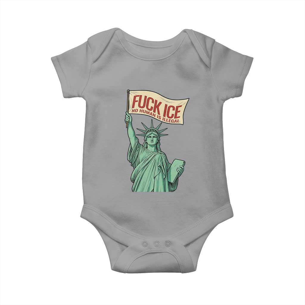Fck Ice No Human Is Illegal Baby Onesie Statue of Liberty Anti ICE Immigration Human Rights Protest TS14 Sport Gray Print Your Wear