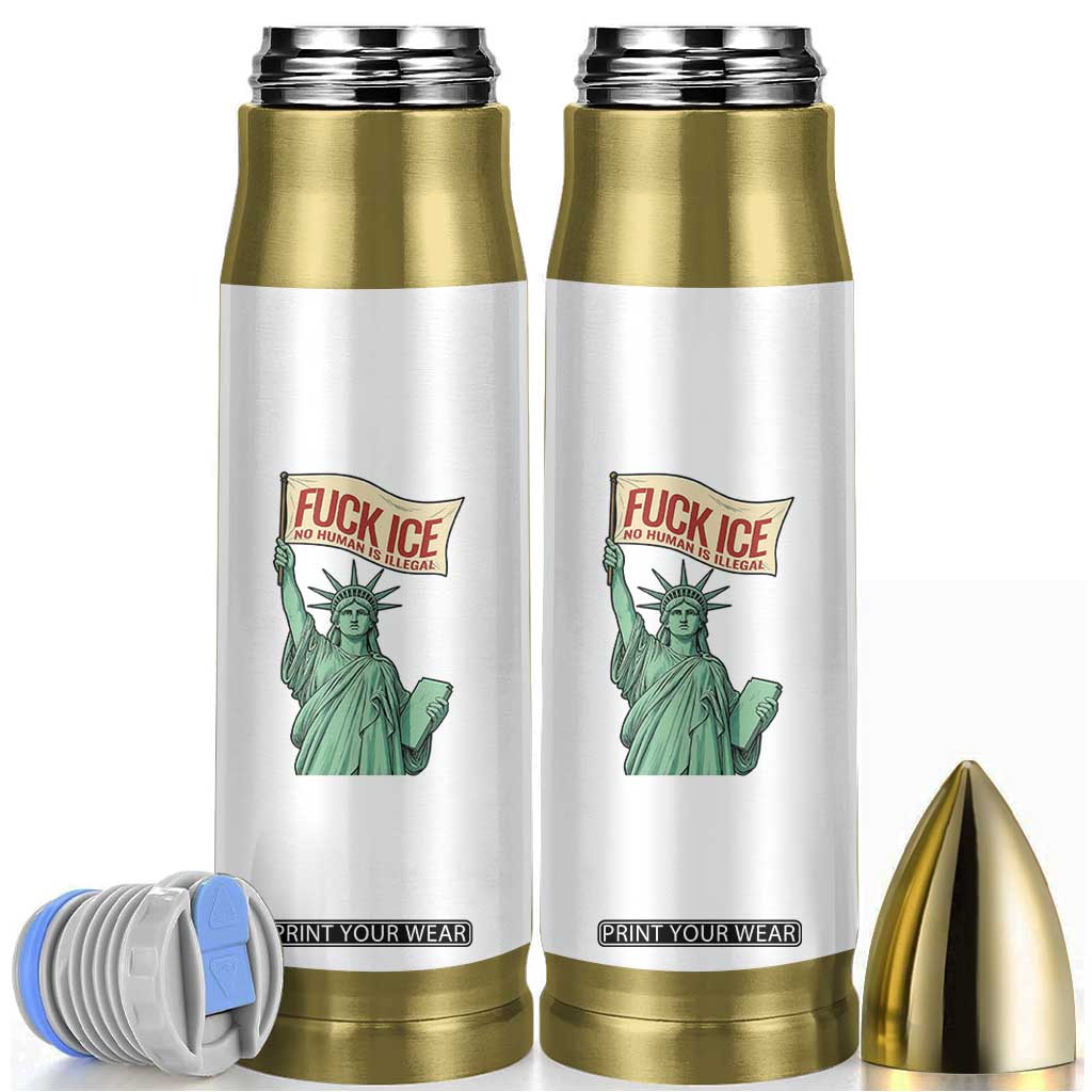 Fck Ice No Human Is Illegal Bullet Tumbler Statue of Liberty Anti ICE Immigration Human Rights Protest TS14 White Print Your Wear