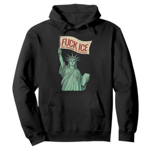 Fck Ice No Human Is Illegal Hoodie Statue of Liberty Anti ICE Immigration Human Rights Protest TS14 Black Print Your Wear
