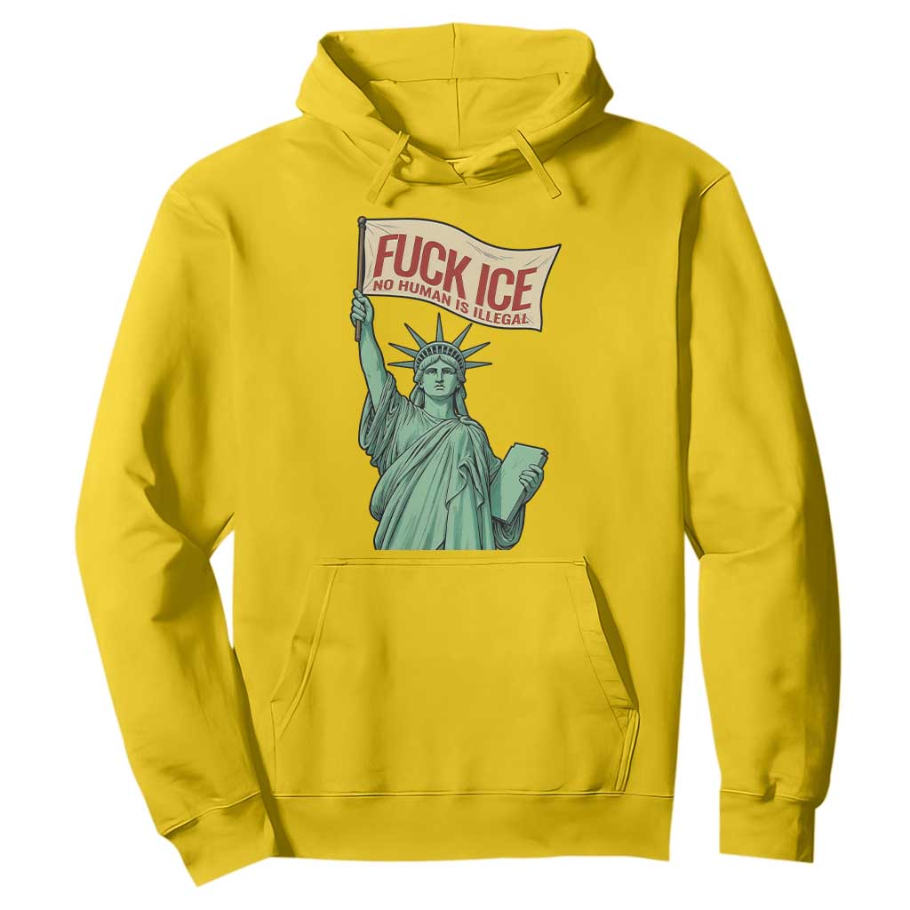 Fck Ice No Human Is Illegal Hoodie Statue of Liberty Anti ICE Immigration Human Rights Protest TS14 Daisy Print Your Wear