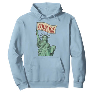 Fck Ice No Human Is Illegal Hoodie Statue of Liberty Anti ICE Immigration Human Rights Protest TS14 Light Blue Print Your Wear