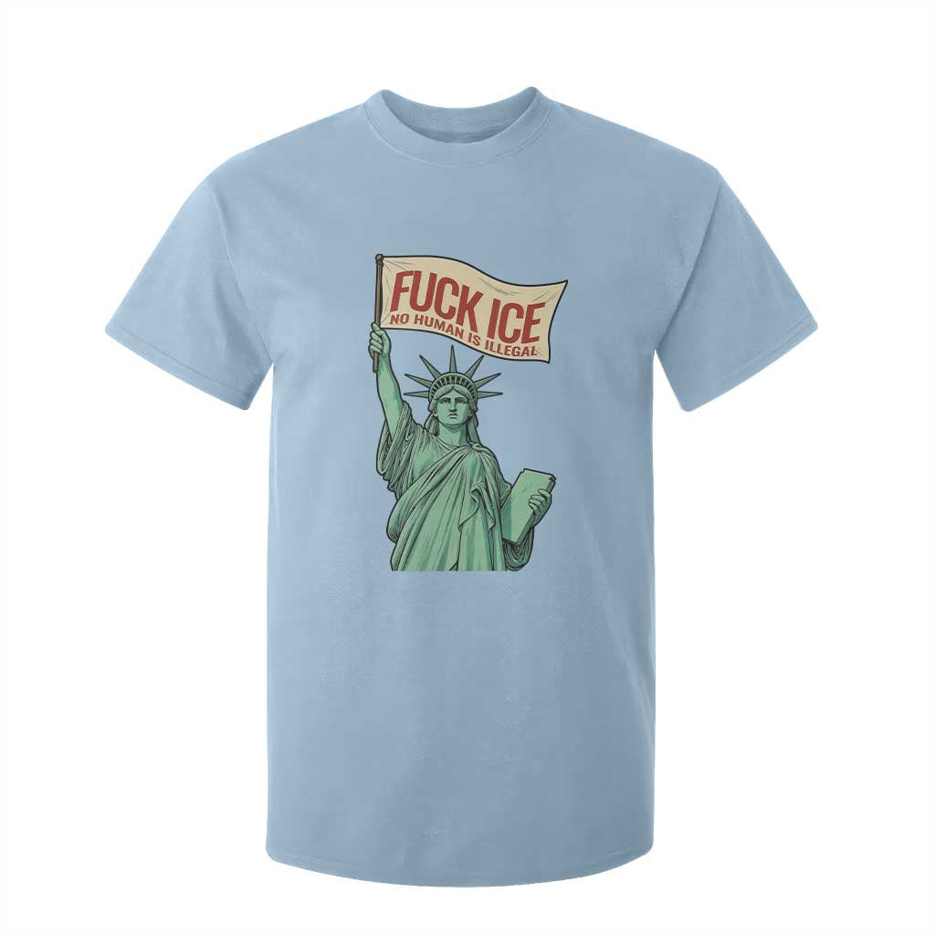 Fck Ice No Human Is Illegal T Shirt For Kid Statue of Liberty Anti ICE Immigration Human Rights Protest TS14 Light Blue Print Your Wear