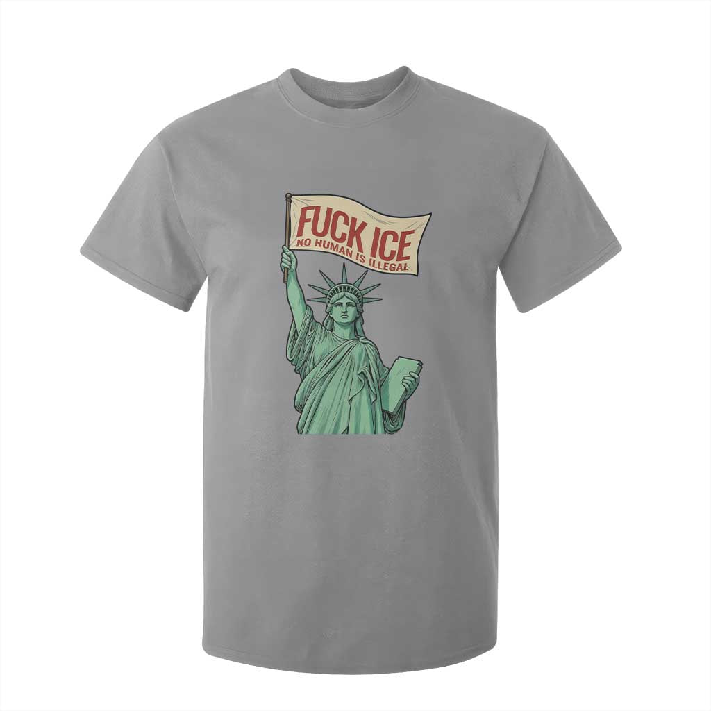 Fck Ice No Human Is Illegal T Shirt For Kid Statue of Liberty Anti ICE Immigration Human Rights Protest TS14 Sport Gray Print Your Wear