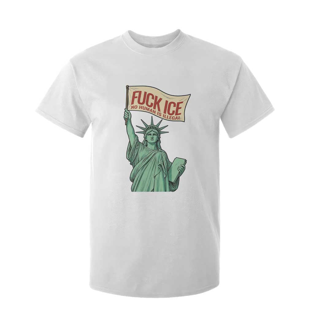 Fck Ice No Human Is Illegal T Shirt For Kid Statue of Liberty Anti ICE Immigration Human Rights Protest TS14 White Print Your Wear