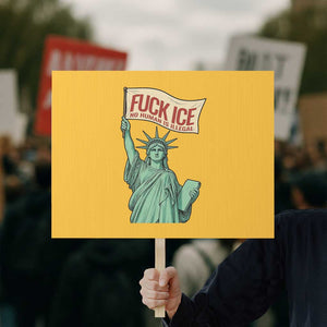 Fck Ice No Human Is Illegal Protest Sign Statue of Liberty Anti ICE Immigration Human Rights Protest TS14 Horizontal 18" × 24" Yellow Print Your Wear