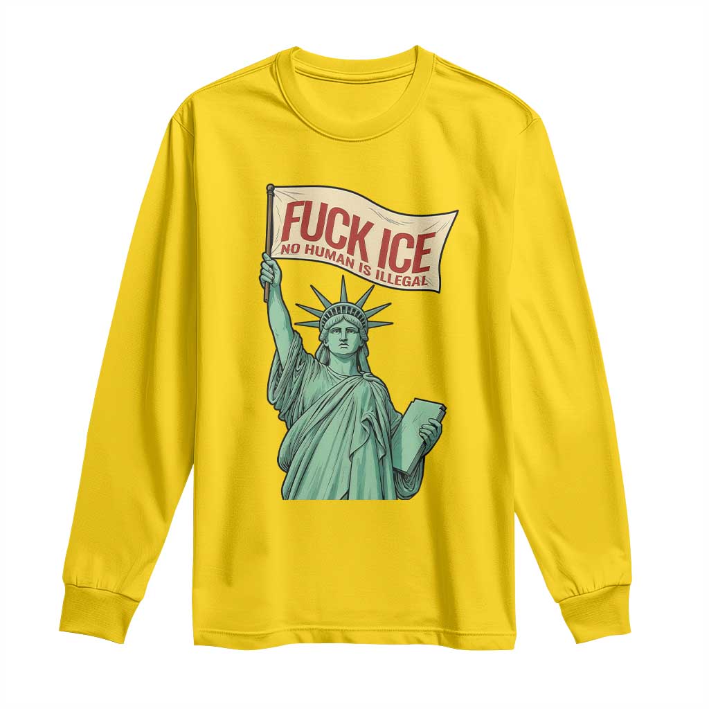 Fck Ice No Human Is Illegal Long Sleeve Shirt Statue of Liberty Anti ICE Immigration Human Rights Protest TS14 Daisy Print Your Wear