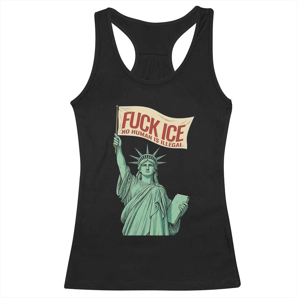Fck Ice No Human Is Illegal Racerback Tank Top Statue of Liberty Anti ICE Immigration Human Rights Protest TS14 Black Print Your Wear