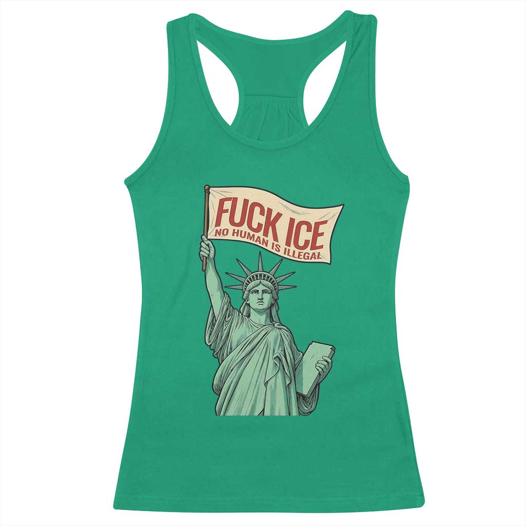 Fck Ice No Human Is Illegal Racerback Tank Top Statue of Liberty Anti ICE Immigration Human Rights Protest TS14 Irish Green Print Your Wear
