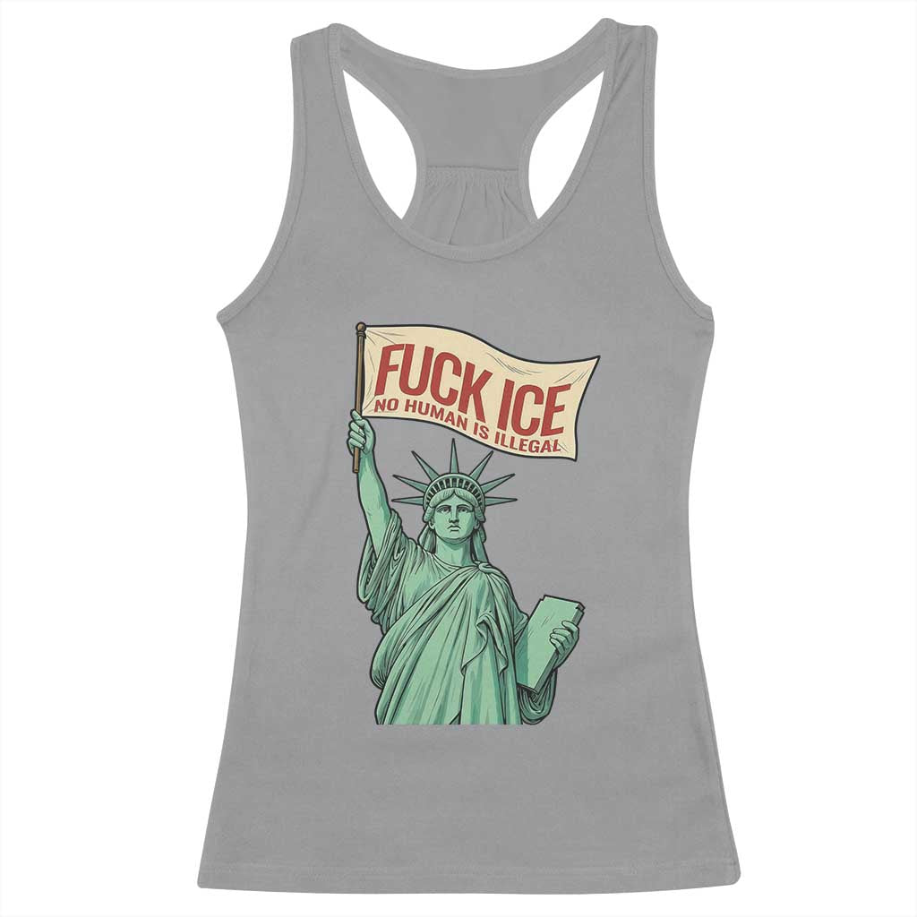 Fck Ice No Human Is Illegal Racerback Tank Top Statue of Liberty Anti ICE Immigration Human Rights Protest TS14 Sport Gray Print Your Wear