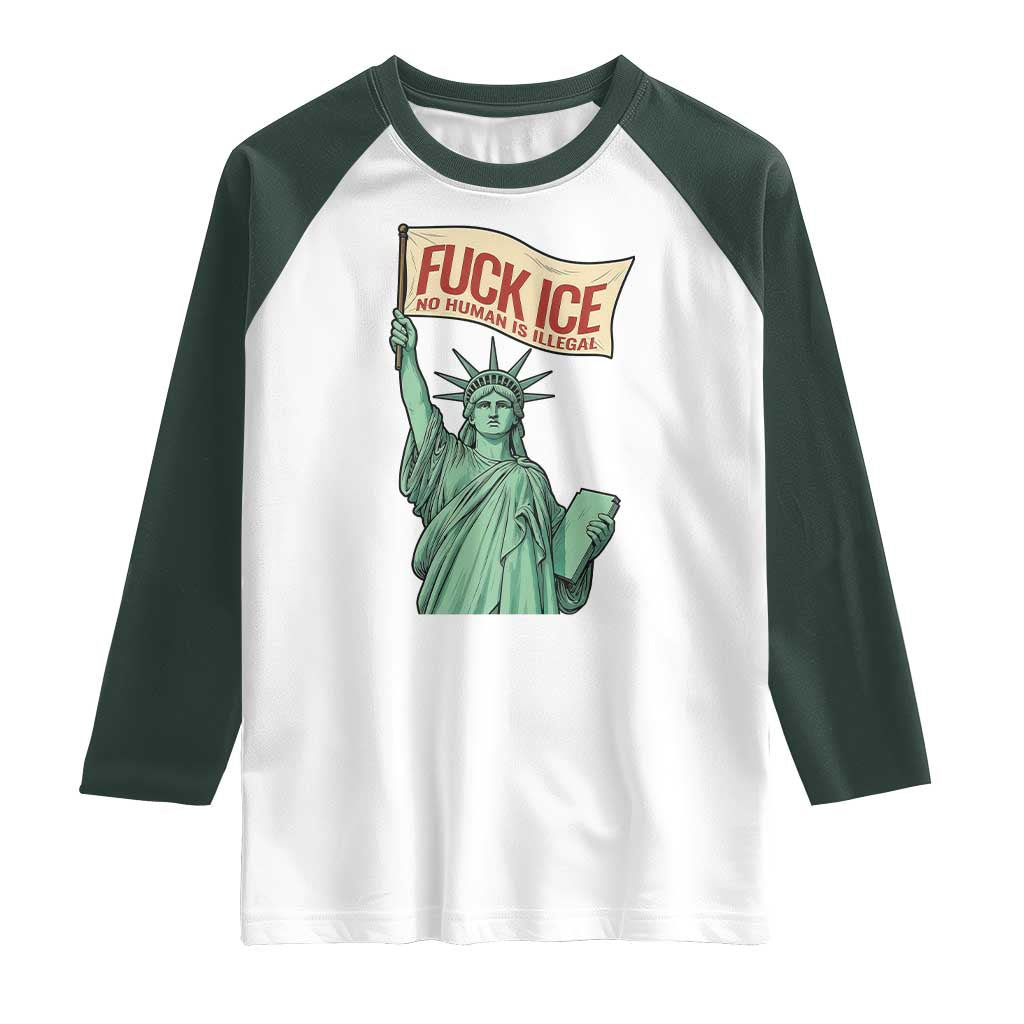 Fck Ice No Human Is Illegal Raglan Shirt Statue of Liberty Anti ICE Immigration Human Rights Protest TS14 White Dark Forest Green Print Your Wear