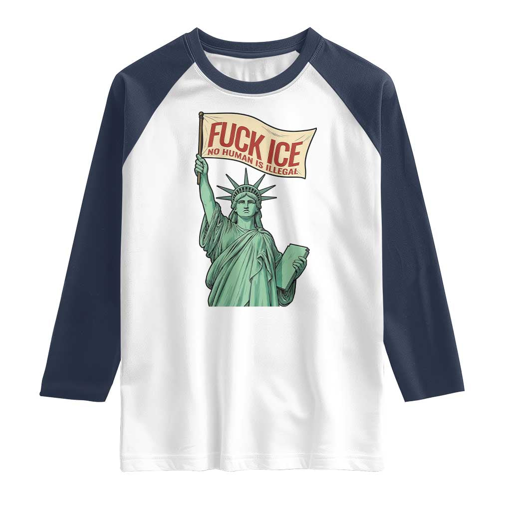 Fck Ice No Human Is Illegal Raglan Shirt Statue of Liberty Anti ICE Immigration Human Rights Protest TS14 White Navy Print Your Wear