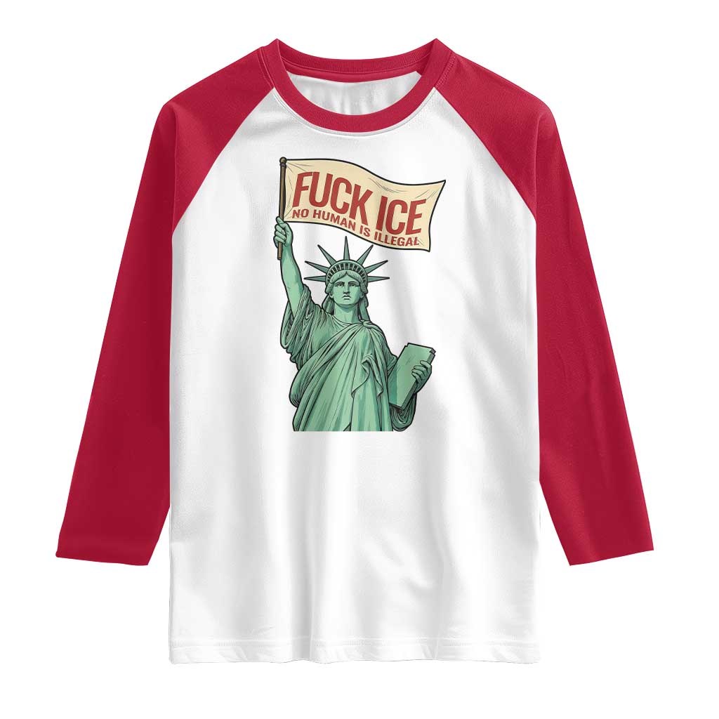 Fck Ice No Human Is Illegal Raglan Shirt Statue of Liberty Anti ICE Immigration Human Rights Protest TS14 White Red Print Your Wear