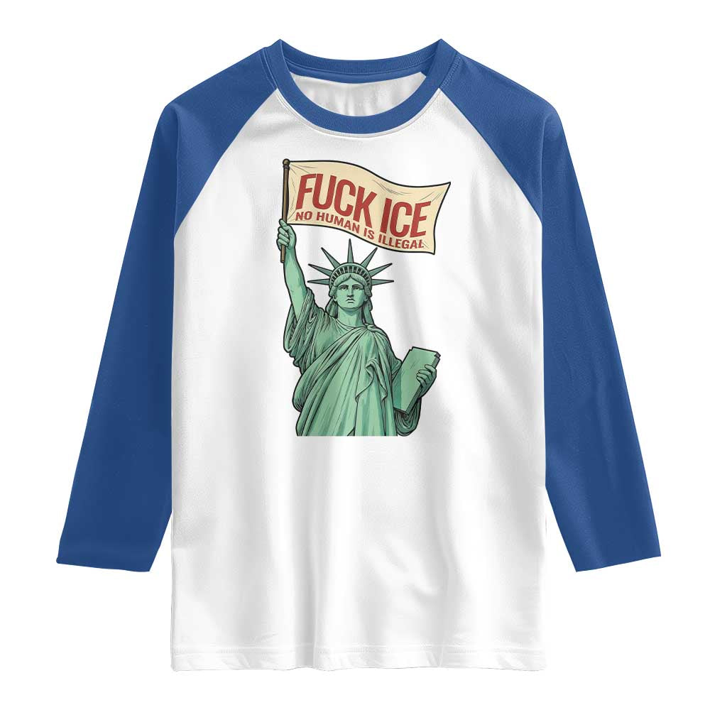 Fck Ice No Human Is Illegal Raglan Shirt Statue of Liberty Anti ICE Immigration Human Rights Protest TS14 White Royal Print Your Wear