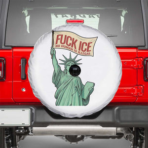 Fck Ice No Human Is Illegal Spare Tire Cover Statue of Liberty Anti ICE Immigration Human Rights Protest TS14 White Print Your Wear