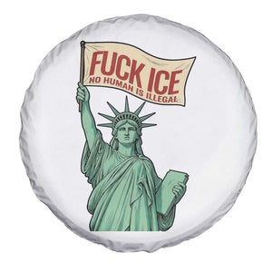 Fck Ice No Human Is Illegal Spare Tire Cover Statue of Liberty Anti ICE Immigration Human Rights Protest TS14 Print Your Wear