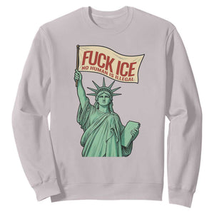 Fck Ice No Human Is Illegal Sweatshirt Statue of Liberty Anti ICE Immigration Human Rights Protest TS14 Ice Gray Print Your Wear