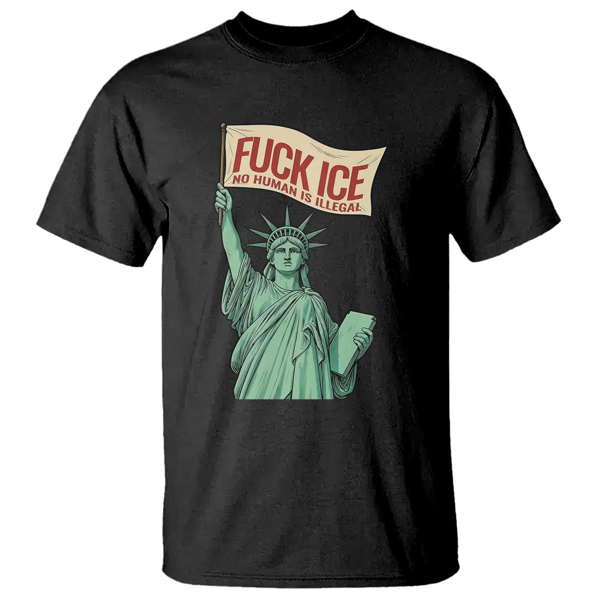 Fck Ice No Human Is Illegal T Shirt Statue of Liberty Anti ICE Immigration Human Rights Protest TS14 Black Print Your Wear
