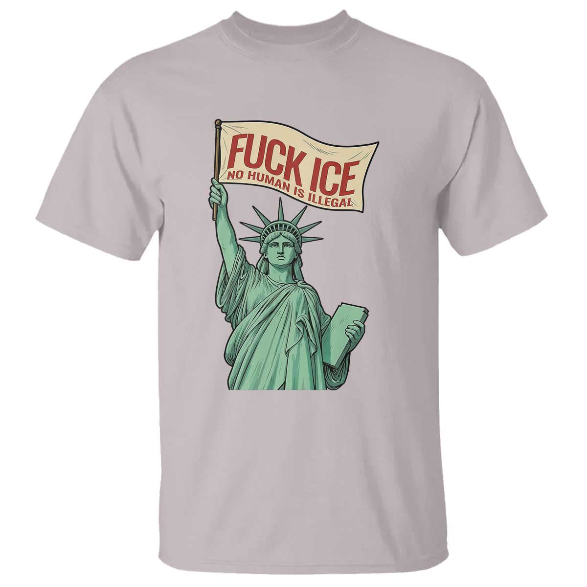 Fck Ice No Human Is Illegal T Shirt Statue of Liberty Anti ICE Immigration Human Rights Protest TS14 Ice Gray Print Your Wear
