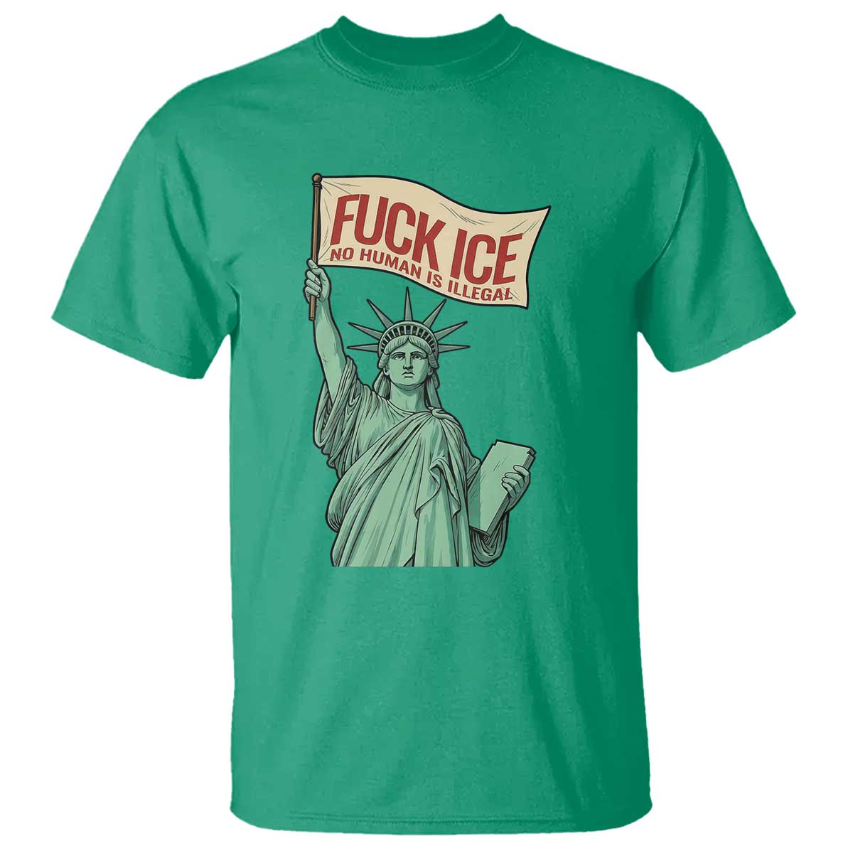 Fck Ice No Human Is Illegal T Shirt Statue of Liberty Anti ICE Immigration Human Rights Protest TS14 Irish Green Print Your Wear
