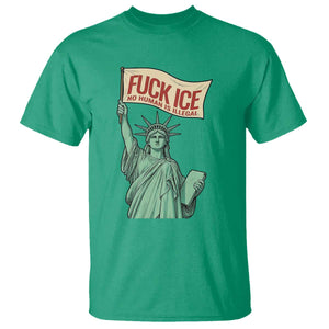 Fck Ice No Human Is Illegal T Shirt Statue of Liberty Anti ICE Immigration Human Rights Protest TS14 Irish Green Print Your Wear