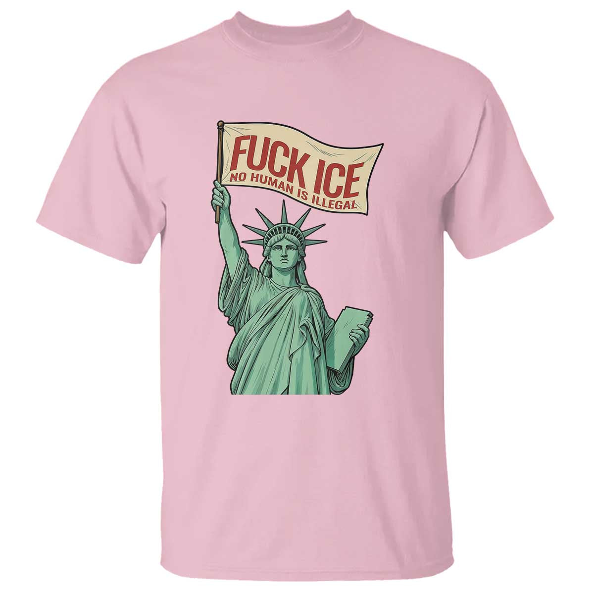 Fck Ice No Human Is Illegal T Shirt Statue of Liberty Anti ICE Immigration Human Rights Protest TS14 Light Pink Print Your Wear