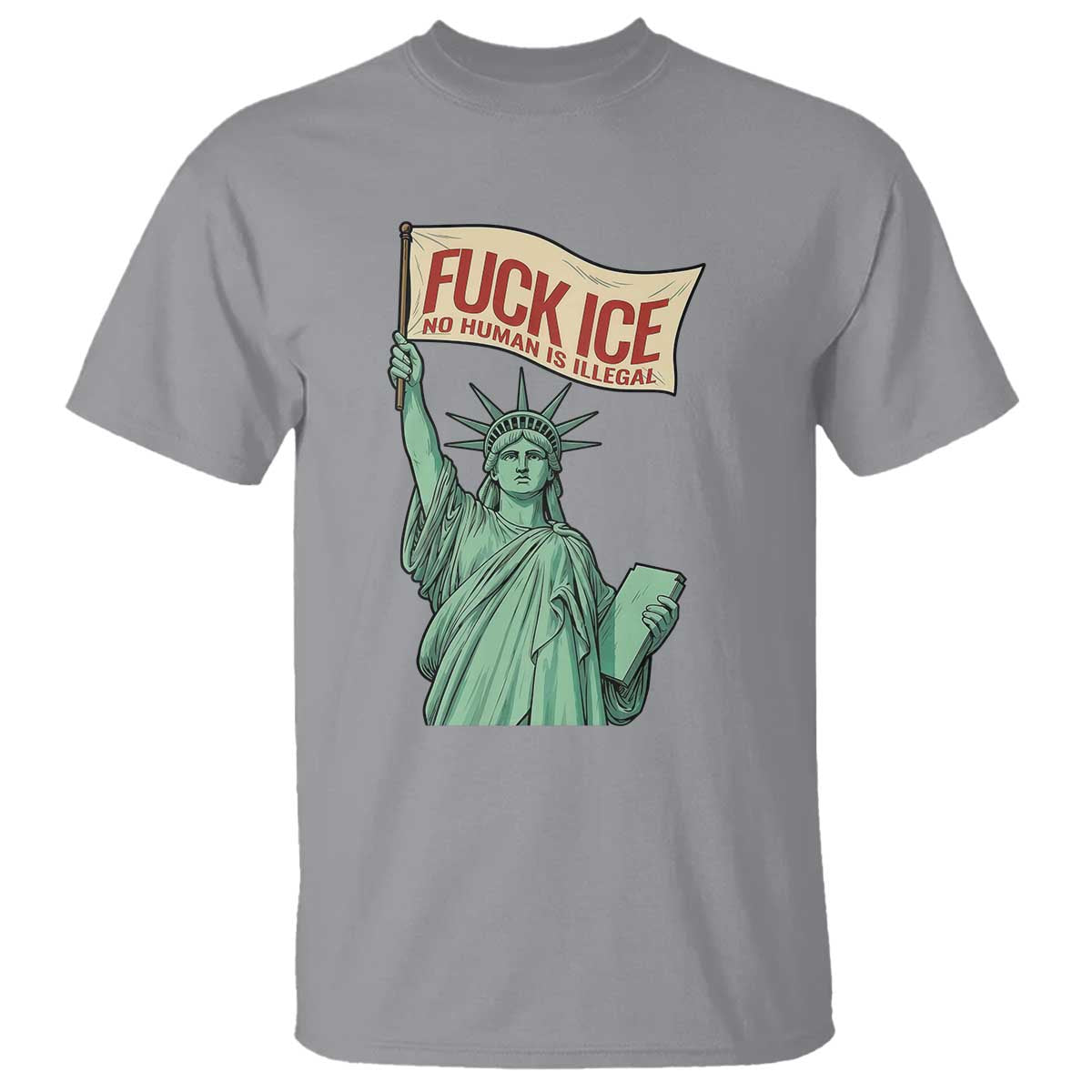 Fck Ice No Human Is Illegal T Shirt Statue of Liberty Anti ICE Immigration Human Rights Protest TS14 Sport Gray Print Your Wear