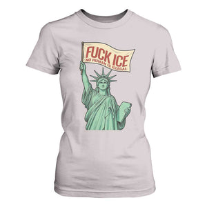 Fck Ice No Human Is Illegal T Shirt For Women Statue of Liberty Anti ICE Immigration Human Rights Protest TS14 Ice Gray Print Your Wear