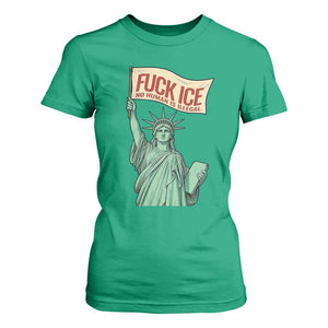 Fck Ice No Human Is Illegal T Shirt For Women Statue of Liberty Anti ICE Immigration Human Rights Protest TS14 Irish Green Print Your Wear