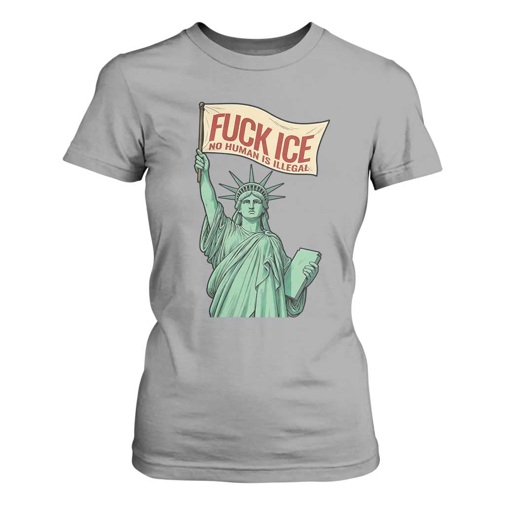 Fck Ice No Human Is Illegal T Shirt For Women Statue of Liberty Anti ICE Immigration Human Rights Protest TS14 Sport Gray Print Your Wear