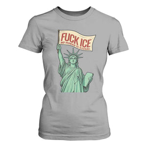 Fck Ice No Human Is Illegal T Shirt For Women Statue of Liberty Anti ICE Immigration Human Rights Protest TS14 Sport Gray Print Your Wear