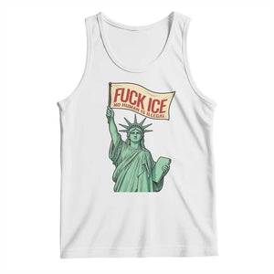 Fck Ice No Human Is Illegal Tank Top Statue of Liberty Anti ICE Immigration Human Rights Protest TS14 White Print Your Wear