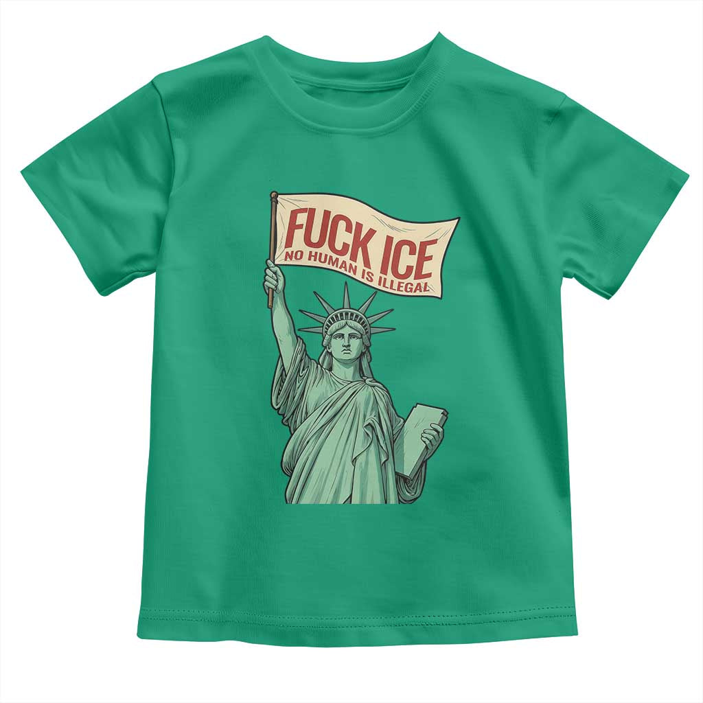 Fck Ice No Human Is Illegal Toddler T Shirt Statue of Liberty Anti ICE Immigration Human Rights Protest TS14 Irish Green Print Your Wear