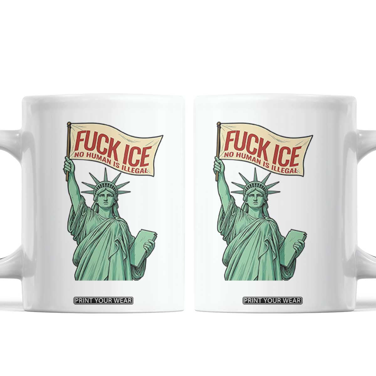 Fck Ice No Human Is Illegal Coffee Mug Statue of Liberty Anti ICE Immigration Human Rights Protest TS14 White Print Your Wear