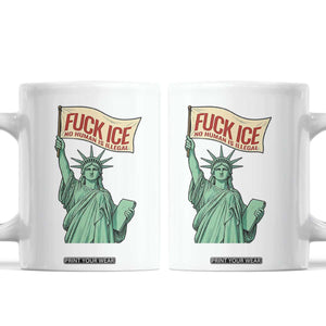 Fck Ice No Human Is Illegal Coffee Mug Statue of Liberty Anti ICE Immigration Human Rights Protest TS14 White Print Your Wear