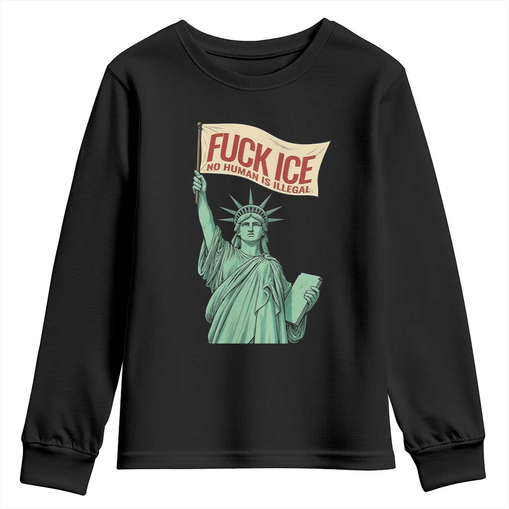 Fck Ice No Human Is Illegal Youth Sweatshirt Statue of Liberty Anti ICE Immigration Human Rights Protest TS14 Black Print Your Wear