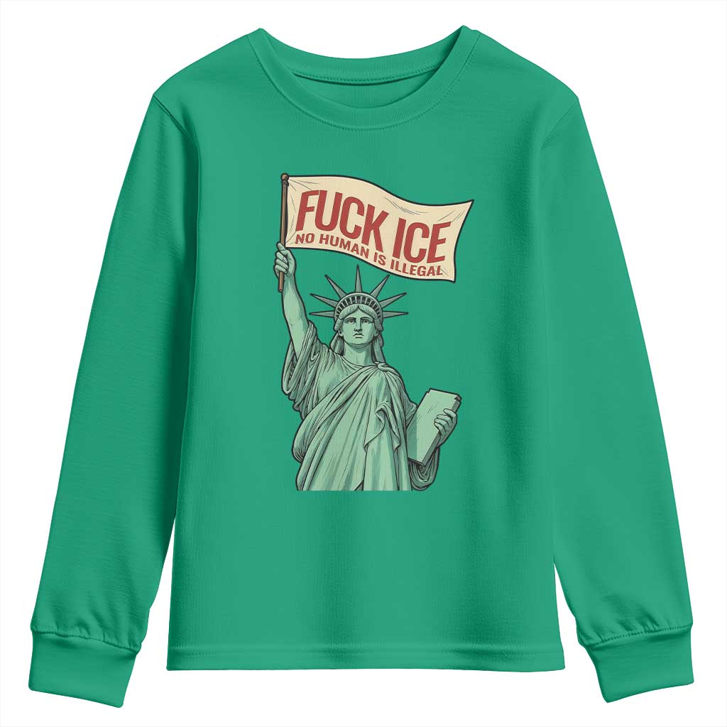 Fck Ice No Human Is Illegal Youth Sweatshirt Statue of Liberty Anti ICE Immigration Human Rights Protest TS14 Irish Green Print Your Wear