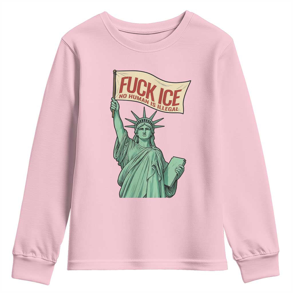 Fck Ice No Human Is Illegal Youth Sweatshirt Statue of Liberty Anti ICE Immigration Human Rights Protest TS14 Light Pink Print Your Wear