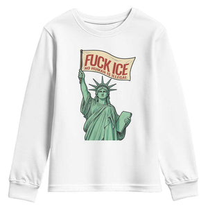 Fck Ice No Human Is Illegal Youth Sweatshirt Statue of Liberty Anti ICE Immigration Human Rights Protest TS14 White Print Your Wear