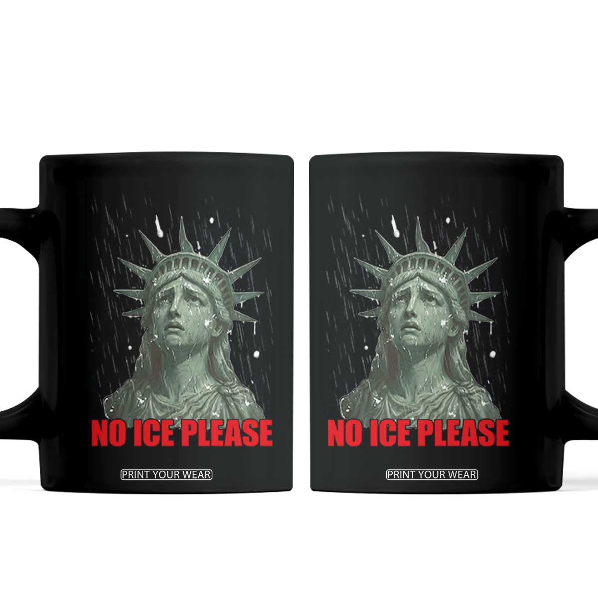 No Ice Please Coffee Mug Statue of Liberty Crying Anti ICE Deportation Human Rights TS14 Black Print Your Wear