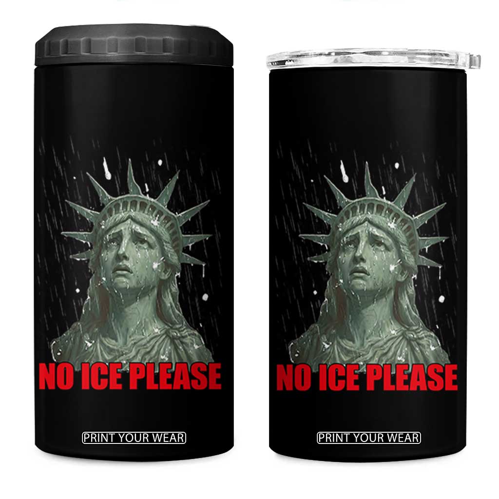 No Ice Please 4 in 1 Can Cooler Tumbler Statue of Liberty Crying Anti ICE Deportation Human Rights TS14 One Size: 16 oz Black Print Your Wear