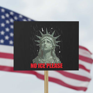 No Ice Please Protest Sign Statue of Liberty Crying Anti ICE Deportation Human Rights TS14 Horizontal 18" × 24" Black Print Your Wear