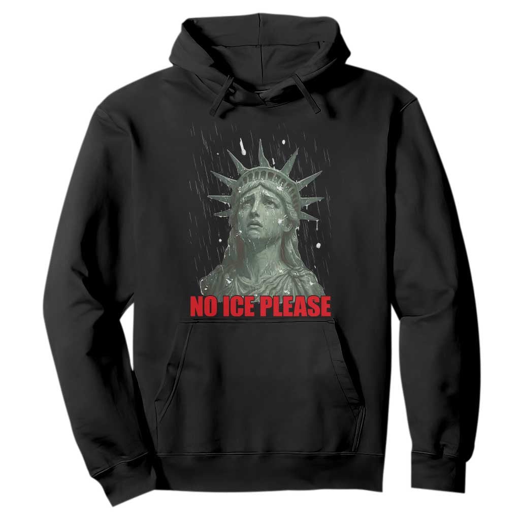 No Ice Please Hoodie Statue of Liberty Crying Anti ICE Deportation Human Rights TS14 Black Print Your Wear