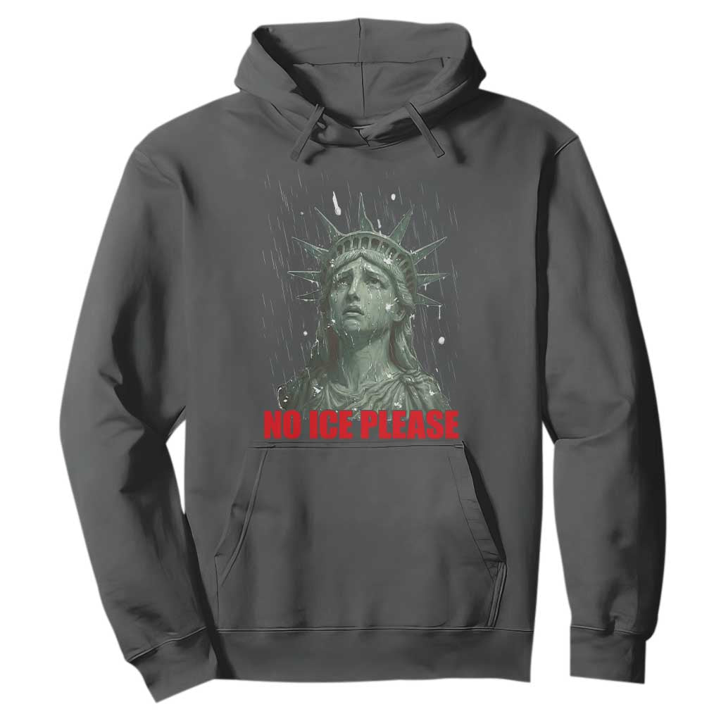 No Ice Please Hoodie Statue of Liberty Crying Anti ICE Deportation Human Rights TS14 Dark Heather Print Your Wear