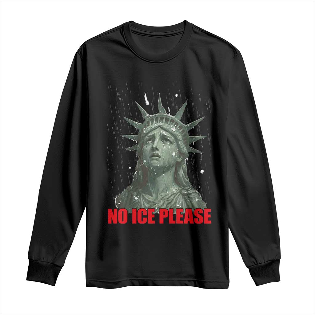 No Ice Please Long Sleeve Shirt Statue of Liberty Crying Anti ICE Deportation Human Rights TS14 Black Print Your Wear