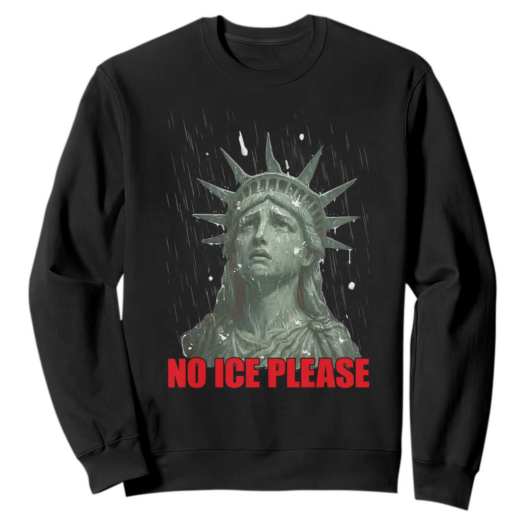 No Ice Please Sweatshirt Statue of Liberty Crying Anti ICE Deportation Human Rights TS14 Black Print Your Wear