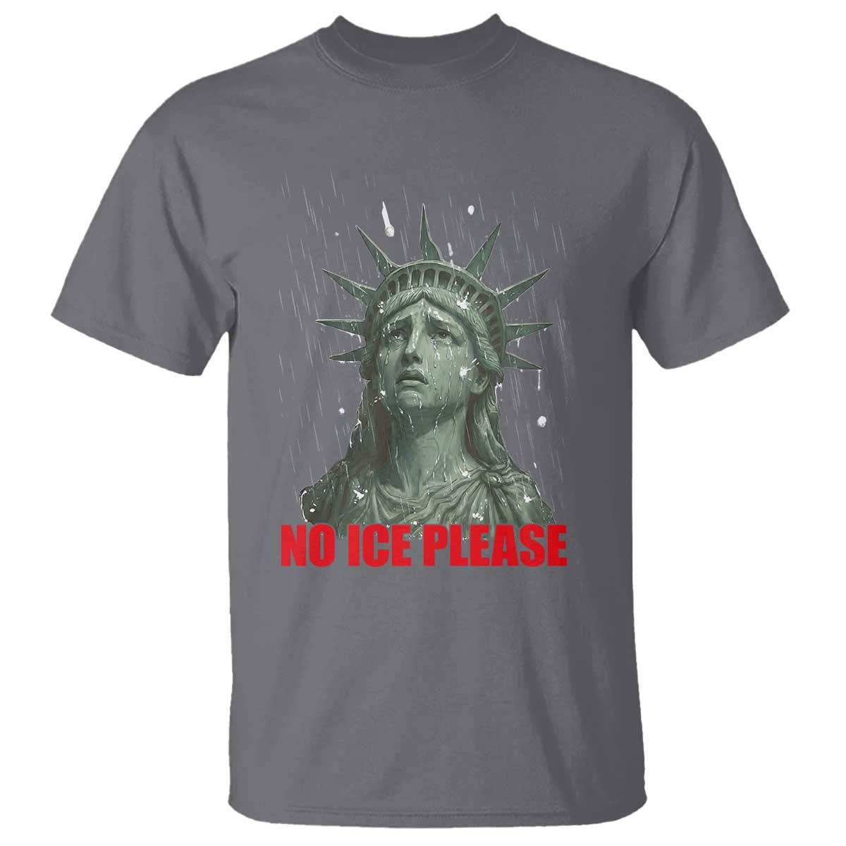 No Ice Please T Shirt Statue of Liberty Crying Anti ICE Deportation Human Rights TS14 Charcoal Print Your Wear